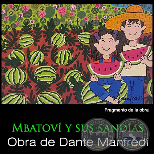 Mbatoví y sus sandías - Artista: Dante Manfredi